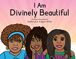 I Am Divinely Beautiful by Stephanie A. Kilgore-White