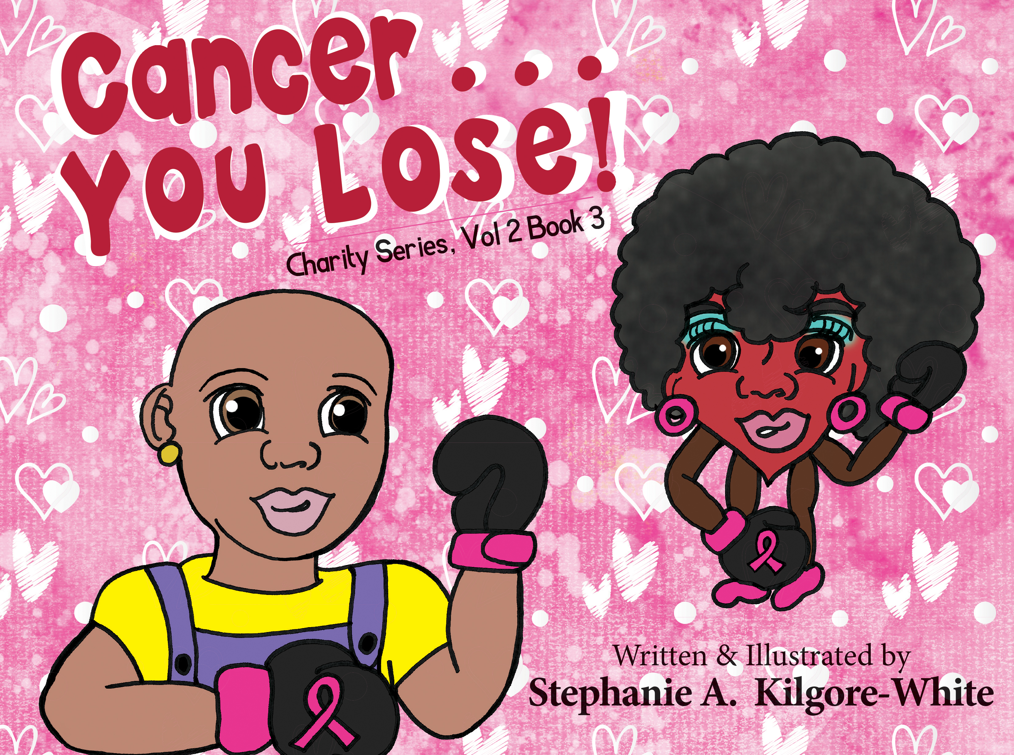Cancer ... You Lose! by Stephanie A. Kilgore-White