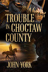 Trouble in Choctaw County by John York