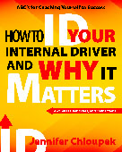 How To ID Your Internal Driver and Why It Matters  by Jennifer Chloupek, M.Ed.