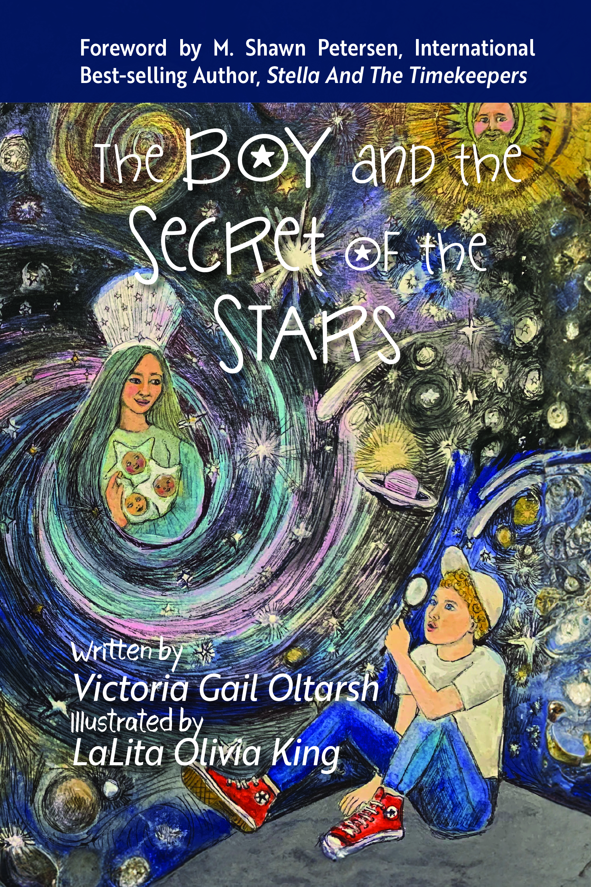 The Boy and the Secret of the Stars by Victoria Gail Oltarsh, Illustrated by LaLita Olivia King