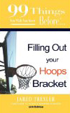 99 Things You Wish You Knew Before Filling Out Your Hoops Bracket