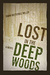 Lost in the Deep Woods by Dawn Batterbee-Miller
