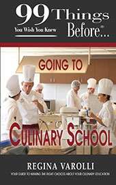 99 Things You Wish You Knew Before ... Going to Culinary School by Regina Varolli
