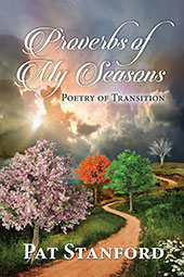 Proverbs of My Season by Pat Stanford